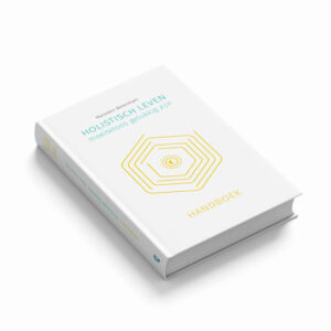 Handboek ‘Holistisch leven, moeiteloos gelukkig zijn’