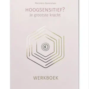 Werkboek: ‘Hoogsensitief? Je grootste kracht’